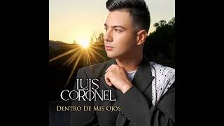 Luis Coronel Dentro De Mis Ojos