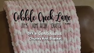 DIY a CONTINUOUS Chunky Yarn Knit Blanket Hand knit #cobblecreeklane #chunkyknitblanket #cozy #diy