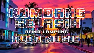 Download lagu KUMBANG SELASIH REMIX LAMPUNG  mp3