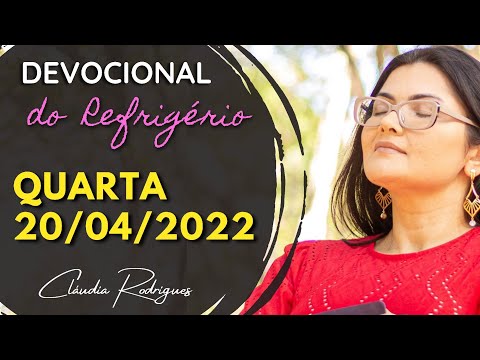 20/04/22 Devocional do Refrigério - Palavra e oração de hoje - Cláudia Rodrigues.
