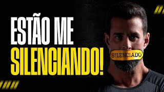 ESTÃO ME SILENCIANDO!