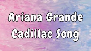 Ariana Grande - Cadillac Song (Lyrics)
