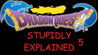 Stupidly Explained: Dragon Quest Chapter 5- The Town of Rimuldar
