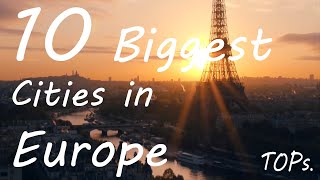 10 BIGGEST Cities in EUROPE