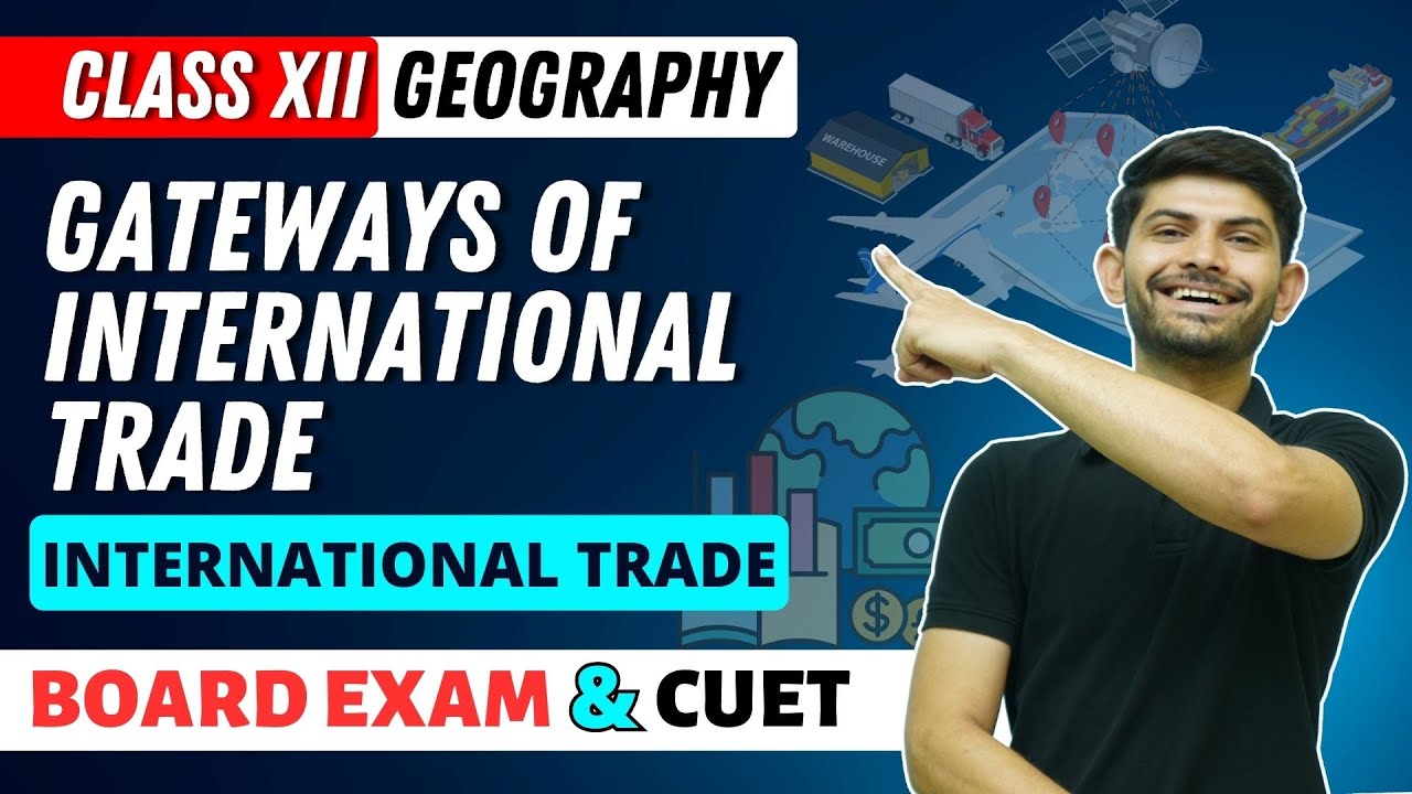 Gateways of International Trade | International Trade| Class 12 Geography 2023-24