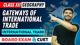 Gateways of International Trade | International Trade| Class 12 Geography 2023-24