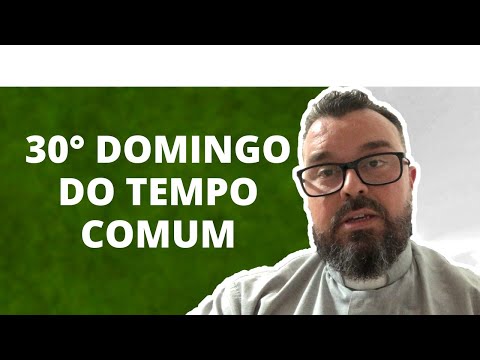 Reflexão do 30° Domingo do Tempo Comum - Ano C - Padre Leonardo Piacente