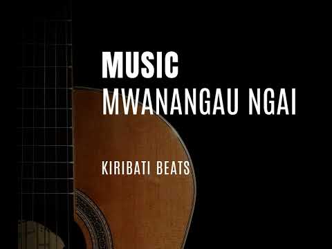 Mwanangau Ngai #kiribatimusic #music