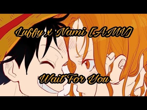 Luffy X Nami - Wait For You [AMV]