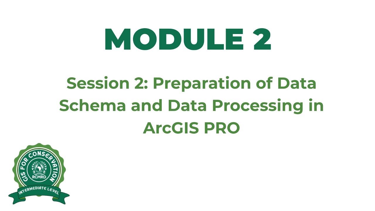 Module 2: Session 2 Preparation of Data and Processing in ArcGIS PRO