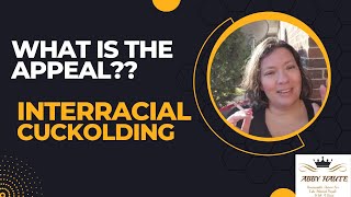 Interracial Cuckolding: What is the appeal