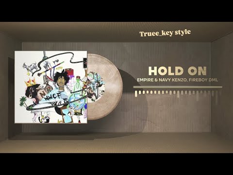 Navy Kenzo, Fireboy DML & EMPIRE - Hold On (truee_key style)