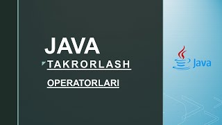 Javada takrorlash operatorlari. Iteration statements in java