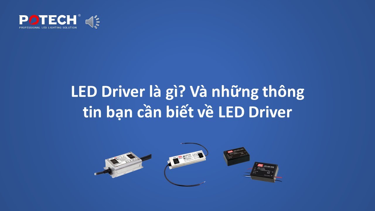 LED Driver là gì? Và những thông tin bạn nên biết về LED Driver
