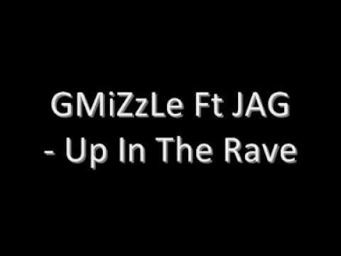 GMiZzLe Ft JAG - Up In The Rave
