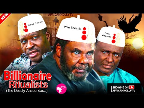 Not For Kids! - BILLIONAIRE RITUALISTS - Full Movie - Pete Edochie - Kanayo O. Kanayo - 2024 Latest