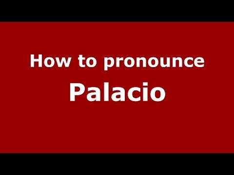 How to pronounce Palacio