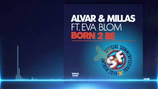 Alvar & Millas feat. Eva Blom - Born 2 Be