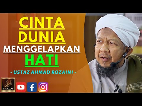 Ustaz Ahmad Rozaini - CINTA DUNIA MENGGELAPKAN HATI