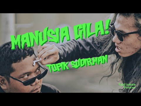 TOPIK SUDIRMAN - MANUSIA GILA! (Official Video Clip)