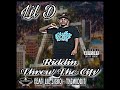 LIL D  "RIDDIN THREW THE CITY" FEAT, @LILSICKOBLUNTEDOUTENT, TY2WIDDIT