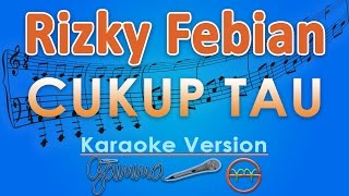 Rizky Febian - Cukup Tau (Karaoke) | GMusic