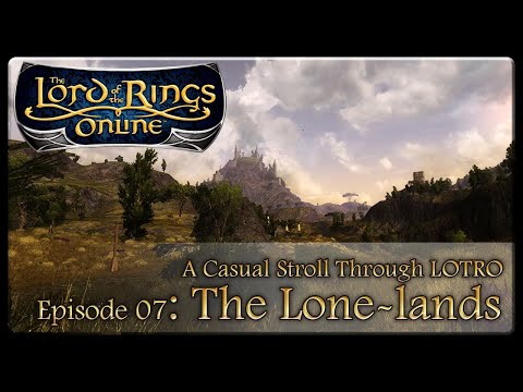 A Casual Stroll Through LOTRO Ep  07   The Lone lands