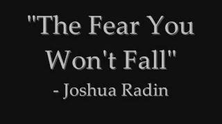 Joshua Radin - The Fear You Won&#39;t Fall [Lyrics]
