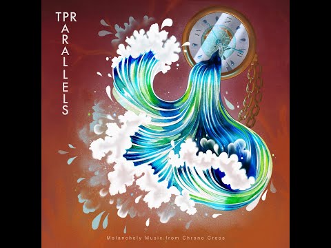 TPR - Parallels: Melancholy Music From Chrono Cross (2020) Full Album