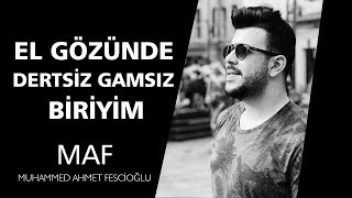 El Gözünde Dertsiz Gamsız Biriyim 🌹❤️🌸 | Muhammed Ahmet Fescioğlu