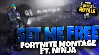 &quot;Set Me Free&quot; - Fortnite Battle Royale Montage - Ft. Ninja
