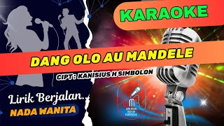 Download lagu Karaoke Dang Olo Au Mandele Nada Wanita mp3 Download lagu Karaoke Dang Olo Au Mandele Nada Wanita mp3