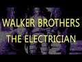Walker Brothers 'The Electrician' (+lyrics)