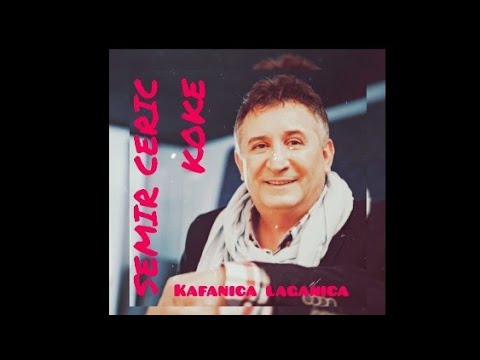Semir Cerić Koke - Kafanica laganica (Originalna verzija)