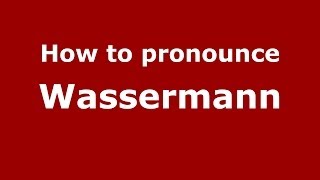 How to pronounce Wassermann