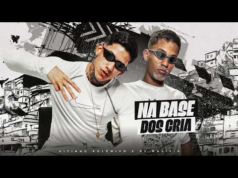 VITINHO POLÊMICO, DJ MALICIA - NA BASE DOS CRIA