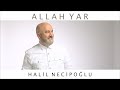 Halil Necipoğlu Allah Yar
