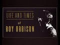 The Life And Times Of Roy Orbison 1998