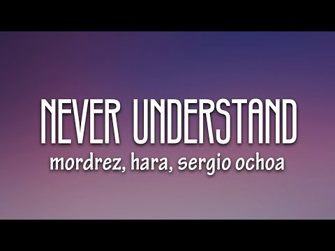 Mordrez, Hara, Sergio Ochoa - Never Understand (Lyrics) [7clouds Release]