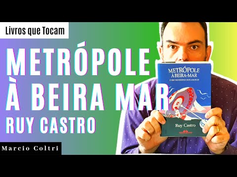 ?? METRPOLE  BEIRA MAR | Ruy Castro | Livros que Tocam | Mrcio Coltri