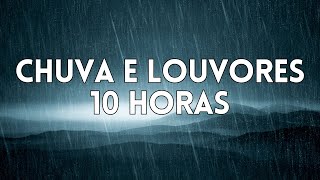 10 Horas Louvores e Hinos Com Chuva e Piano Instrumental | Orar, Dormir, Acalmar, Relaxar, Estudar