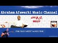 Eritrea  music  Abraham Afewerki   - Meley/መለይ  Official Audio Video