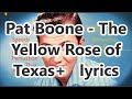 Pat Boone   The Yellow Rose of Texas+   lyrics