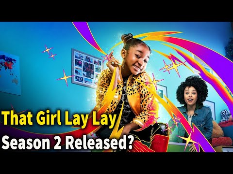 That Girl Lay Lay Season 2: Confirmed Release Date