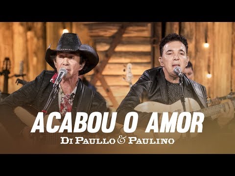 Di Paullo e Paulino - Di Paullo & Paulino - Acabou o Amor "DVD Nós e Elas"