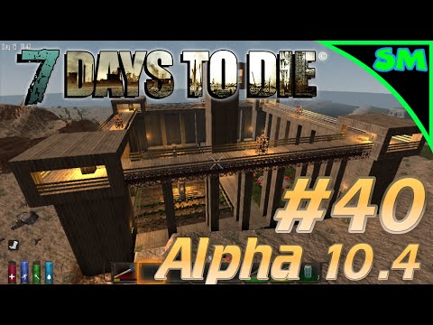 7 Days to Die Alpha 10.4 | Part 40 | Building Again | Single Player | Let's Play