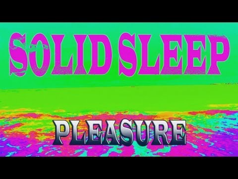 Solid Sleep - Pleasure