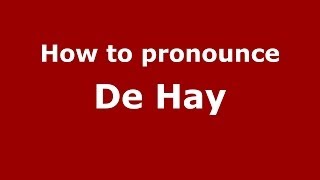 How to pronounce De Hay