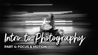 Derek Fahsbender's Intro to Photography | Part 4: Focus & Motion