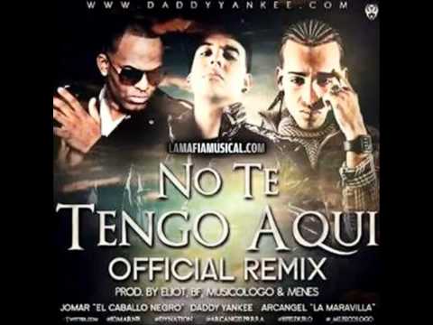 JOMAR FT.DADDY YANKEE, ARCANGEL "NO TE TENGO AQUI" REMIX